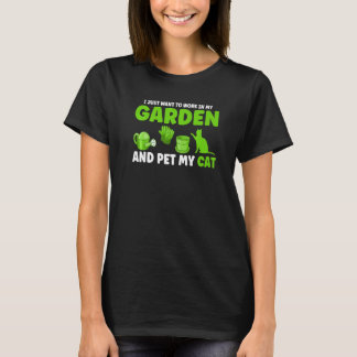 I Just Want To Work In My Garden Plants  1 T-Shirt