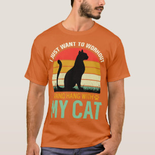 I Just want to Workout And Hang With My Cat T-Shirt