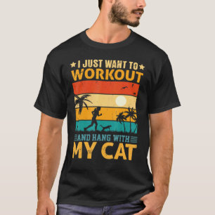 I Just Want To Workout And Hang With My Cat Vintag T-Shirt
