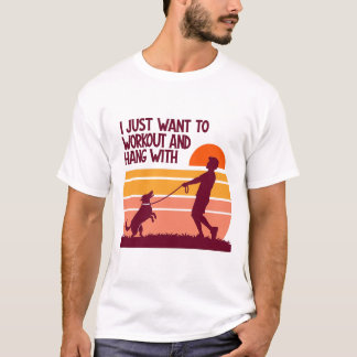 I Just Want to Workout and Hang With My Dog Retro T-Shirt