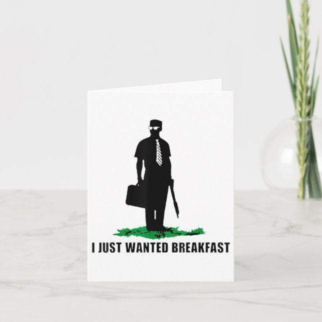 I Just Wanted Breakfast _2  Card (Front)