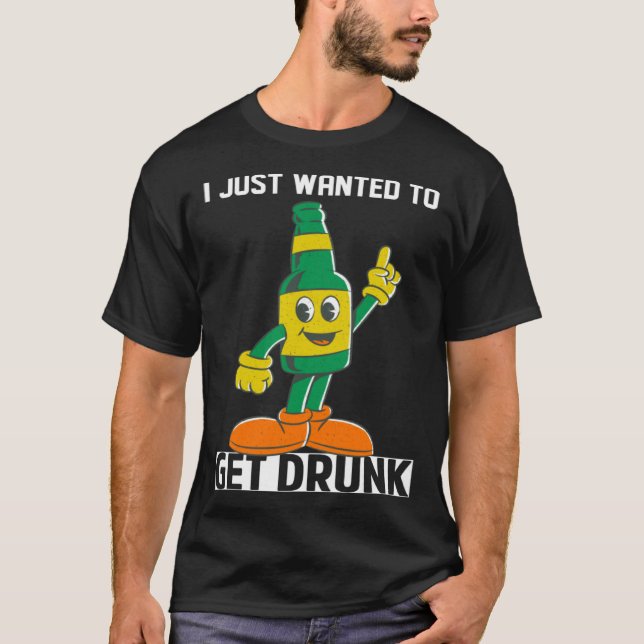 I Just Wanted To Get Drunk Beer St Patrick s Day L T-Shirt (Front)