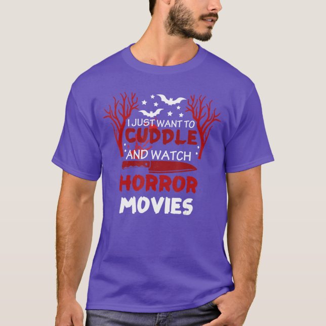 I Just Wanto Cuddle And Watch Horror Movies Hallow T-Shirt (Front)