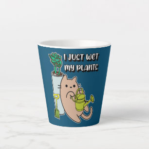 I just wet my plants Cat Latte Mug