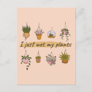 I just wet my plants funny garden humour postcard