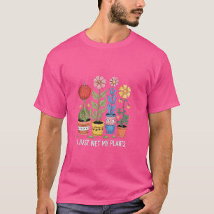 I Just Wet My Plants Gardening Plant Lover Women M T-Shirt