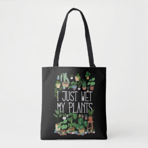 I Just Wet My Plants Tote Bag