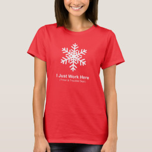 I Just Work Here (Tinsel & Troubles Dept.), Xmas T-Shirt