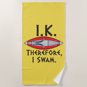 I.K. Therefore I Swam Funny Kayaker Beach Towel