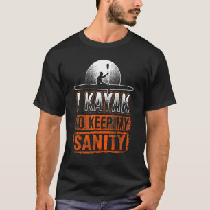 I Kayak Kayakers Kayaking Hoodie T-Shirt