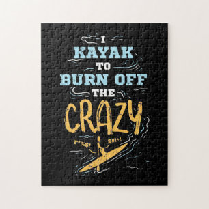 I Kayak To Burn Off The Crazy Jigsaw Puzzle