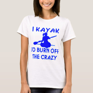 I Kayak To Burn Off The Crazy (x2) T-Shirt