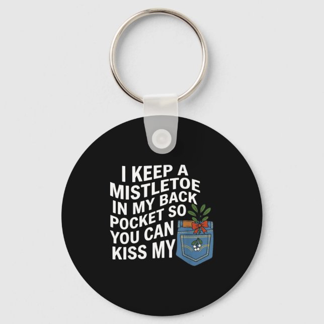 I Keep A Mistletoe In My Back Cket You Can Funny C Key Ring (Front)
