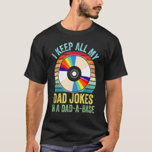 I Keep All My Dad Jokes In A Dad-A-Base 2 T-Shirt