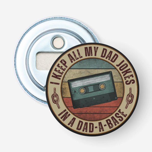 I keep all my dad jokes in a dad a base bottle opener (Front)