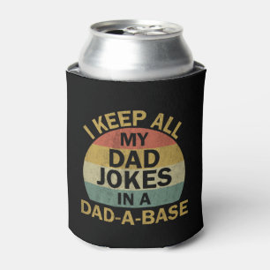 I Keep All My Dad Jokes In A Dad-a-base Can Cooler