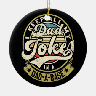 I Keep All My Dad Jokes In A Dad A Base Dad Jokes Ceramic Tree Decoration