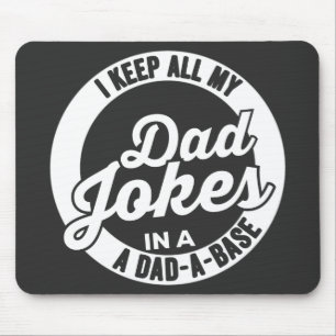 I Keep All My Dad Jokes In A Dad A Base Dad Jokes Mouse Mat