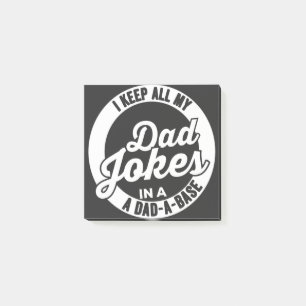 I Keep All My Dad Jokes In A Dad A Base Dad Jokes Post-it Notes