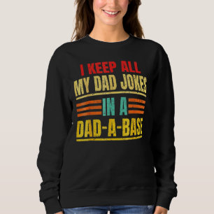 I Keep All My Dad Jokes In A Dad A Base Dad Jokes  Sweatshirt