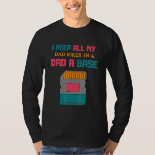 I Keep All My Dad Jokes In A Dad A Base Dad Jokes T-Shirt