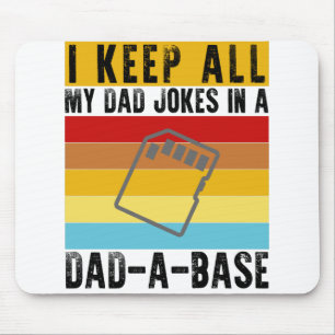 I Keep All My Dad Jokes In A Dad-A-Base Funny Dad Mouse Mat