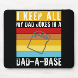 I Keep All My Dad Jokes In A Dad-A-Base Funny Dad Mouse Mat