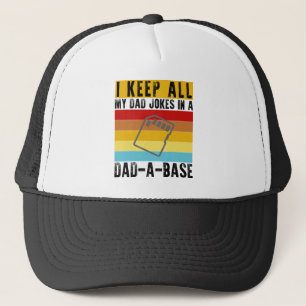 I Keep All My Dad Jokes In A Dad-A-Base Funny Dad Trucker Hat