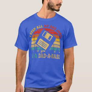 I Keep All My Dad Jokes In A Dad-A-Base Funny Fath T-Shirt