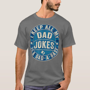 I Keep All My Dad Jokes In A Dad A Base Funny Gi T-Shirt