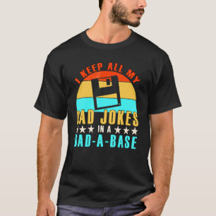 I Keep All My Dad Jokes In A Dad-A-Base Gaming Fat T-Shirt