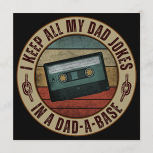 I keep all my dad jokes in a dad a base invitation