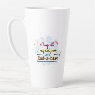 I Keep All My Dad Jokes In A Dad-A-Base Latte Mug
