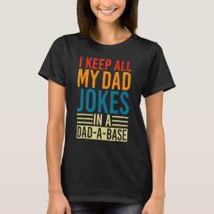 I Keep All My Dad Jokes In A Dad-A-Base Retro Fath T-Shirt