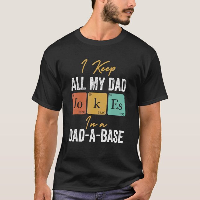 I Keep All My Dad Jokes In A Dad-A-Base T-Shirt (Front)