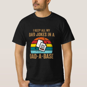 I Keep All My Dad Jokes In A Dad A Base T-Shirt