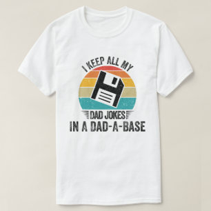 I Keep All My Dad Jokes In A Dad-A-Base T-Shirt