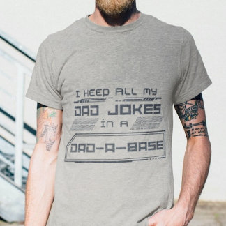 I Keep All My Dad Jokes In A Dad-A-Base T-Shirt