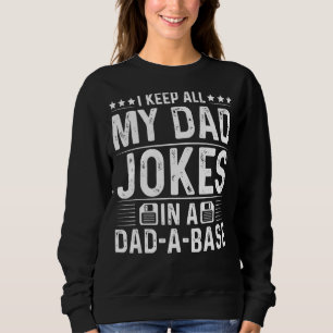 I Keep All My Dad Jokes In A Dad A Base Vintage Fa Sweatshirt