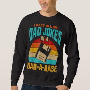 I Keep All My Dad Jokes In A Dad A Base Vintage Fa Sweatshirt
