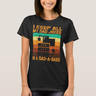 I Keep All My Dad Jokes In A Dad-A-Base Vintage Fa T-Shirt