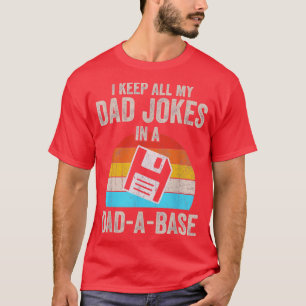 I Keep All My  In A Dad A Base Funny Dad Joke Gift T-Shirt