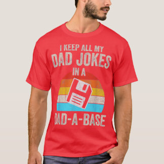 I Keep All My In A Dad A Base Funny Dad Joke Gift T-Shirt