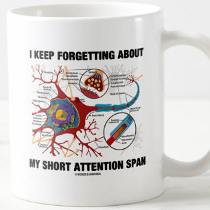 I Keep Forgetting About My Short Attention Span Coffee Mug