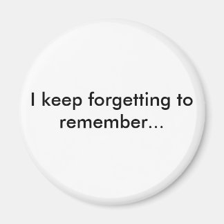 I keep forgetting to remember... magnet