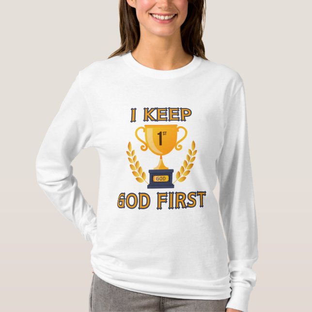 I Keep God First Faith Based Women's T-Shirt (Front)