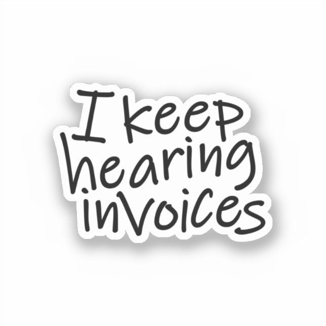 I Keep Hearing Invoices (Front)