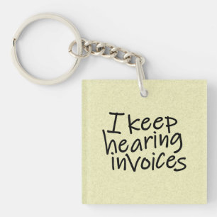 I Keep Hearing Invoices Key Ring