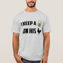 I keep him locked in chastity shirt