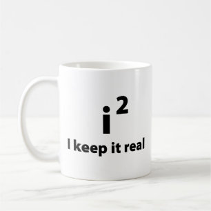 I Keep It Real Coffee Mug